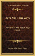 Boys and Their Ways: A Book for and about Boys (1880)