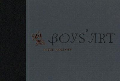 Boys' Art - Kozloff, Joyce, and Kushner, Robert (Text by)