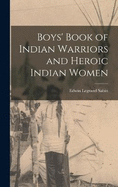 Boys' Book of Indian Warriors and Heroic Indian Women