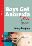 Boys Get Anorexia Too: Coping with Male Eating Disorders in the Family