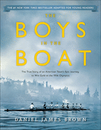 Boys in the Boat: The True Story of an American Team's Epic Journey to Win Gold