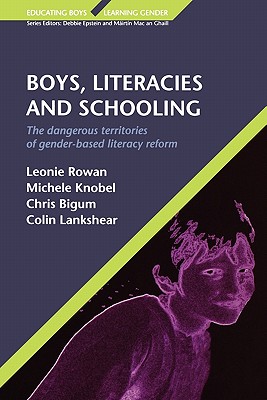 Boys, Literacies and Schooling - Rowan, Leonie, and Knobel, Michele, and Bigum, Chris