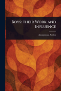 Boys: Their Work and Influence