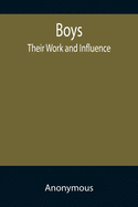 Boys: their Work and Influence