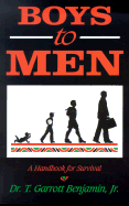 Boys to Men: A Handbook for Survival - Benjamin, Tom Garrott, Jr., and Jackson, Alvin O'Neal (Foreword by)