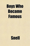 Boys Who Became Famous - Snell, F J