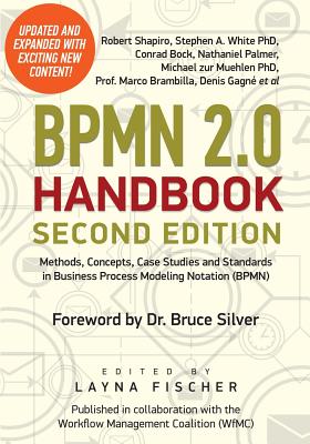 BPMN 2.0 Handbook Second Edition: Methods, Concepts, Case Studies and Standards in Business Process Modeling Notation (BPMN) - White, Stephen a, and Bock, Conrad, and Palmer, Nathaniel