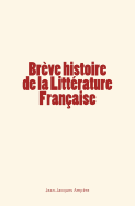 Brve Histoire de la Littrature Franaise