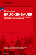 Br?ckenbauer: Gro?britannien, Die Deutsche Frage Und Die Blockade Berlins 1948-1949