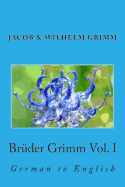 Br?der Grimm Vol. I: German to English
