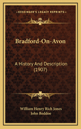 Bradford-On-Avon: A History And Description (1907)