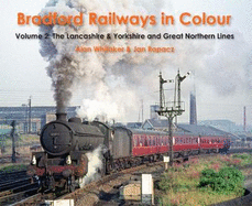 Bradford Railways in Colour: Volume 2: The Lancashire & Yorkshire and Great Northern Lines