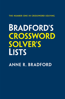 Bradford's Crossword Solver's Lists: More Than 100,000 Solutions for Cryptic and Quick Puzzles in 500 Subject Lists - Bradford, Anne R., and Collins Puzzles