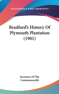 Bradford's History of Plymouth Plantation (1901) - Secretary of the Commonwealth