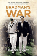 Bradman's War: How the 1948 Invincibles Turned the Cricket Pitch into a Battlefield - Knox, Malcolm