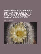 Bradshaw's Hand-Book to Brittany, and Guide to Its Megalithic Monuments at Carnac and Elsewhere