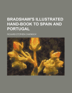 Bradshaw's Illustrated Hand-Book to Spain and Portugal