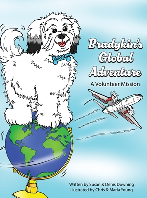 Bradykin's Global Adventure: A Volunteer Mission - Downing, Susan, and Downing, Denis