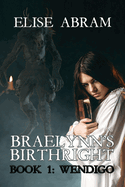 Braelynn's Birthright--Book 1: Wendigo