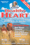 Bragg Healthy Heart, Revised: Keep Your Cardiovascular System Healthy & Fit at Any Age - Bragg, Patricia, N.D., Ph.D.