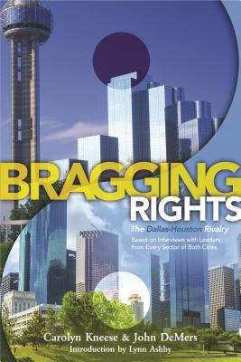 Bragging Rights: The Dallas-Houston Rivalry - Kneese, Carolyn Calvin