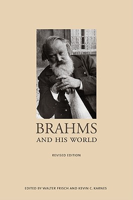 Brahms and His World: Revised Edition - Frisch, Walter, Professor (Editor), and Karnes, Kevin C (Editor)