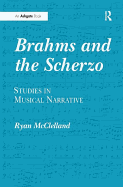 Brahms and the Scherzo: Studies in Musical Narrative