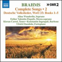 Brahms: Complete Songs, Vol. 2 - Deutsche Volkslieder, WoO 33, Book 1-5 - Alina Wunderlin (soprano); Esther Valentin (mezzo-soprano); Kieran Carrel (tenor); Konstantin Ingenpass (baritone);...
