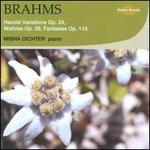 Brahms: Handel Variations, Op. 24; Waltzes, Op. 39; Fantasias, Op. 116