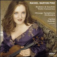 Brahms, Joachim: Violin Concertos - Alex Klein (oboe); Rachel Barton Pine (violin); Chicago Symphony Orchestra; Carlos Kalmar (conductor)