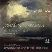 Brahms: Piano Concerto No. 1 Op. 15; Intermezzi Op. 117 - Dina Ugorskaja (piano); Brandenburger Symphoniker; Peter Gulke (conductor)