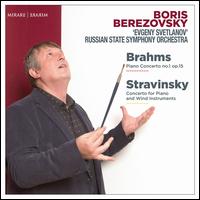 Brahms: Piano Concerto No. 1; Stravinsky: Concerto for Piano and Wind Instruments - Boris Berezovsky (piano); Russian State Symphony Orchestra; Evgeny Svetlanov (conductor)