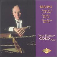 Brahms: Sonata No. 3; Fantasies; Piano Pieces - Jorge Federico Osorio (piano)