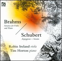 Brahms: Sonatas for Viola & Piano; Schubert: Arpeggione Sonata - Robin Ireland (viola); Tim Horton (piano)