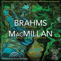 Brahms: Symphony No. 4; MacMillan: Larghetto for Orchestra - Pittsburgh Symphony Orchestra; Manfred Honeck (conductor)