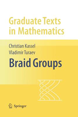 Braid Groups - Kassel, Christian, and Dodane, O (Designer), and Turaev, Vladimir