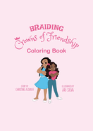 Braiding Crowns of Friendship: Coloring Book