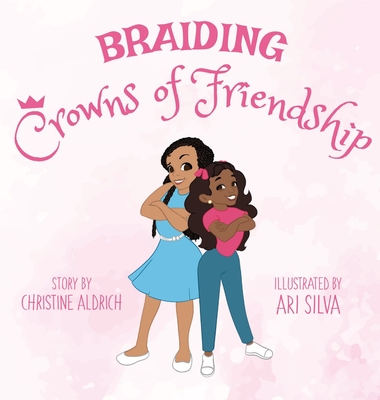 Braiding Crowns of Friendship - Aldrich, Christine