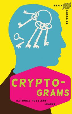 Brain Aerobics: Cryptograms - National Puzzlers' League