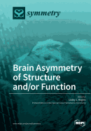 Brain Asymmetry of Structure And/Or Function