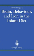 Brain, Behaviour, and Iron in the Infant Diet - Dobbing, John (Editor)