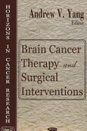 Brain Cancer Therapy and Surgical Interventions - Yang, Andrew V