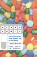 Brain Candy: Boost Your Brain Power with Vitamins, Supplements, Drugs, and Other Substances