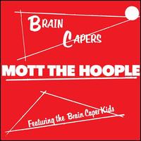 Brain Capers - Mott the Hoople
