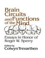 Brain Circuits and Functions of the Mind: Essays in Honor of Roger Wolcott Sperry, Author