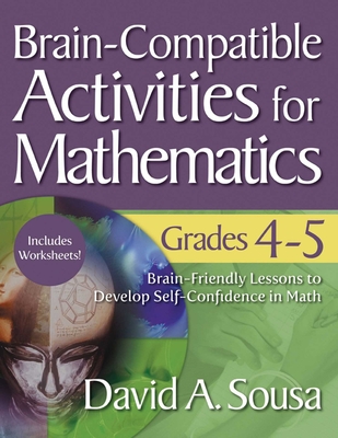 Brain-Compatible Activities for Mathematics, Grades 4-5 - Sousa, David A, Dr.