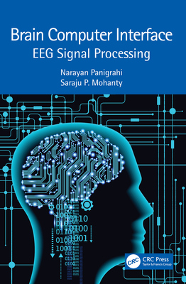 Brain Computer Interface: EEG Signal Processing - Panigrahi, Narayan, and Mohanty, Saraju P