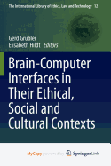 Brain-Computer-Interfaces in Their Ethical, Social and Cultural Contexts - Grubler, Gerd (Editor), and Hildt, Elisabeth (Editor)
