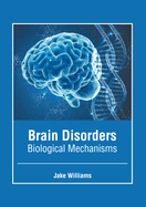 Brain Disorders: Biological Mechanisms