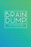 Brain Dump Notebook: Blank Pages to Let Go Dream Stress Free Declutter Untangle Your Mind Journal Diary Scrapbook Notepad